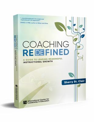 Coaching redefined : a guide to leading meaningful instructional growth