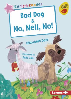 Bad dog ; : & No, Nell, no!