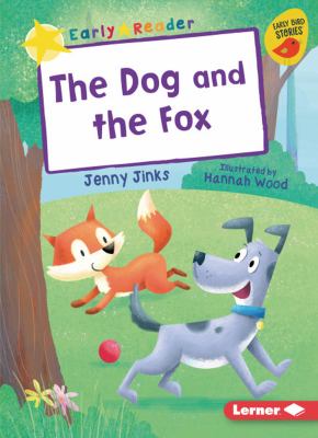 The dog and the fox / : by Jenny Jinks ; illustrated by Hannah Wood