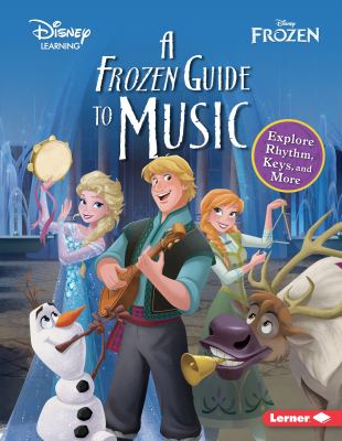 A Frozen guide to music : explore rhythm, keys, and more
