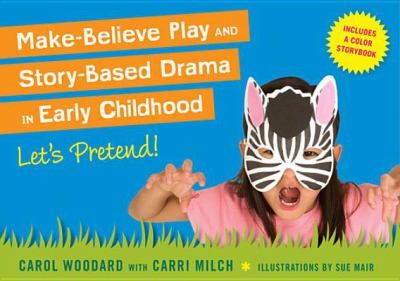 Make-believe play and story-based drama in early childhood : let's pretend!