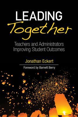 Leading together : teachers and administrators improving student outcomes