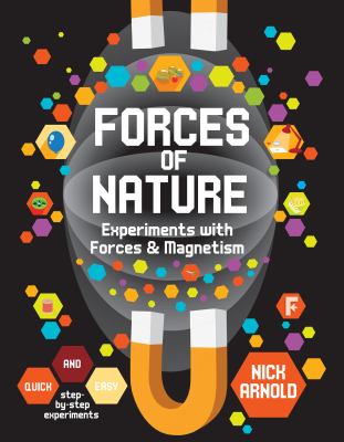 Forces of nature : experiments with forces & magnetism.