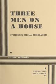 Three men on a horse : a comedy in three acts