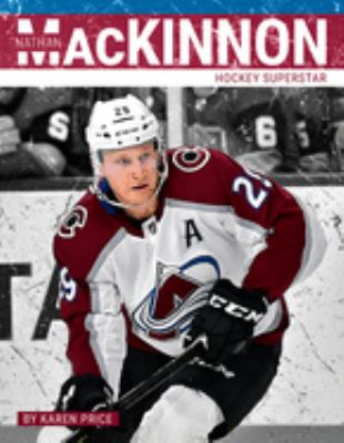 Nathan MacKinnon : hockey superstar