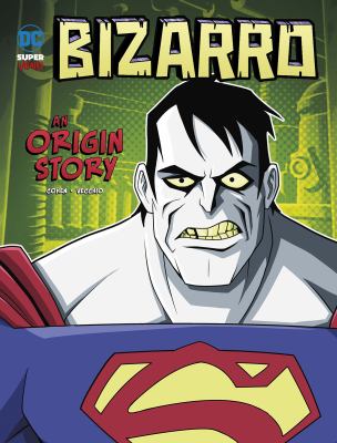 Bizarro : an origin story