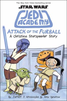 Star Wars Jedi Academy. 8, Attack of the furball : a Christina Starspeeder story /