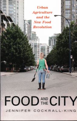 Food and the city : urban agriculture and the new food revolution