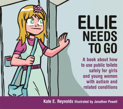 Ellie needs to go : a book about how to use public toilets safely for girls and young women with autism and related conditions