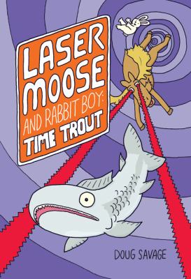 Laser moose and rabbit boy. 3, Time trout /