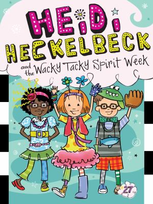 Heidi Heckelbeck and the wacky tacky Spirit Week