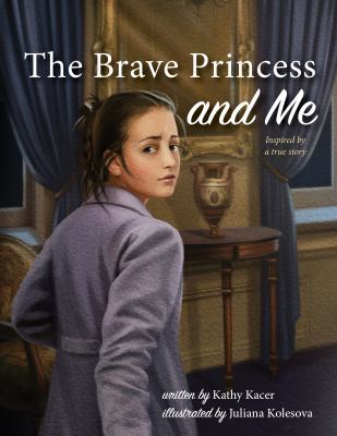 The brave princess and me : inspired by a true story