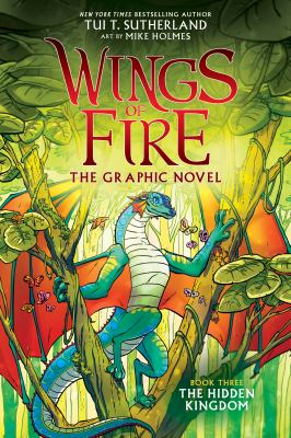 Wings of fire : the graphic novel. 3, The hidden kingdom /