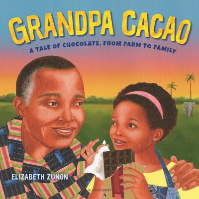 Grandpa Cacao : a tale of chocolate, from farm to family