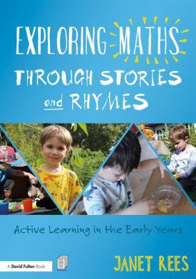 Exploring maths through stories and rhymes : active learning in the early years