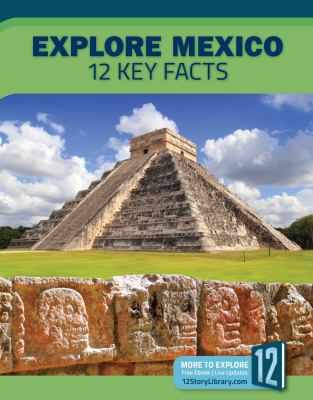 Explore Mexico : 12 key facts