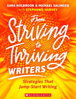 From striving to thriving writers : strategies that jump-start writing