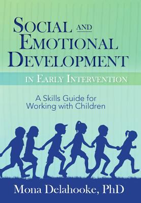 Social and emotional development in early intervention : a skills guide for working with children