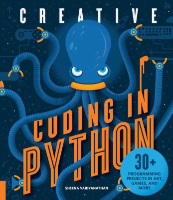 Creative coding in python : 30+ programming projects in art, games, and more
