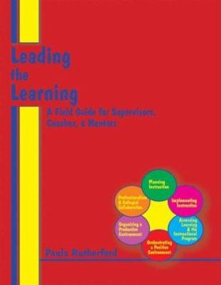 Leading the learning : a field guide to supervisors, coaches, & mentors