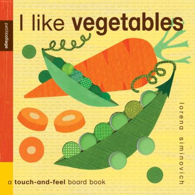 I like vegetables : a touch-and-feel board book