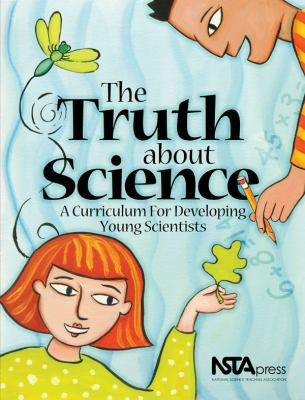 The truth about science : a curriculum for developing young scientists