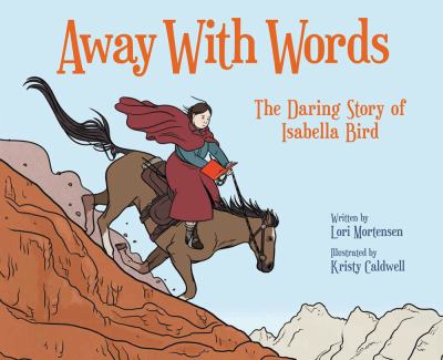 Away with words : the daring story of Isabella Bird