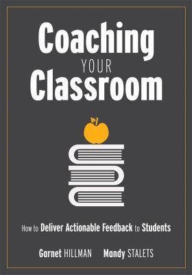 Coaching your classroom : how to deliver actionable feedback to students