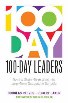 100-day leaders : turning short-term wins into long-term success in schools