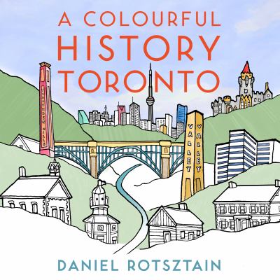 Toronto : a colourful history