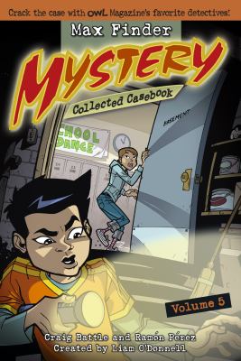 Max Finder mystery collected casebook. Volume 5 /
