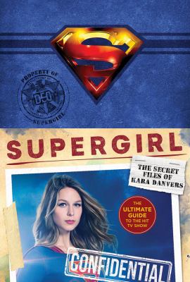 The secret files of Kara Danvers : property of Supergirl