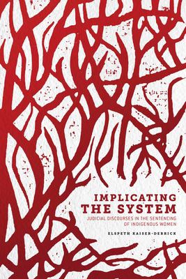 Implicating the system : judicial discourses in the sentencing of Indigenous women