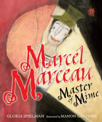 Marcel Marceau : Master of Mime