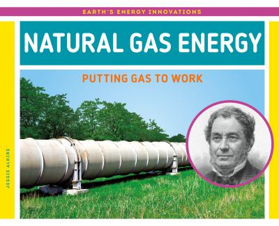 Natural gas energy : putting gas to work