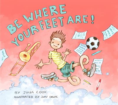 Be where your feet are!