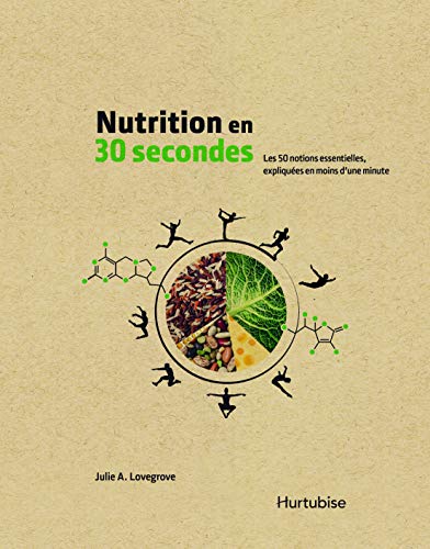 Nutrition en 30 secondes : les 50 notions essentielles, expliquées en moins d'une minute