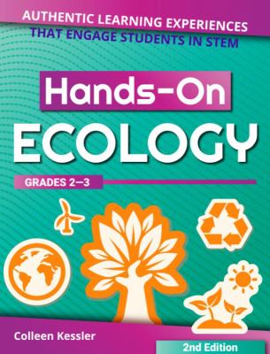 Hands-on ecology, grades 2-3 : authentic learning experiences that engage students in STEM