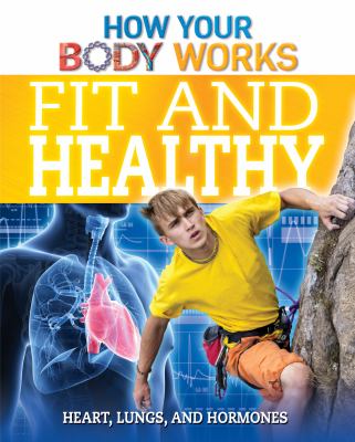 Fit and healthy : heart, lungs, and hormones