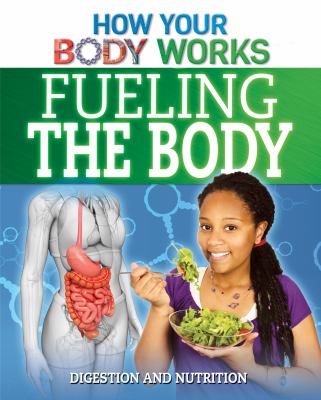 Fueling the body : digestion and nutrition