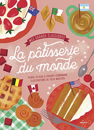 La pâtisserie du monde : mes grands classiques