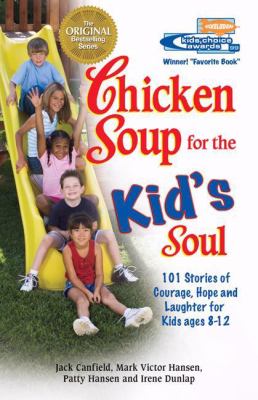 Chicken soup for the kid's soul : 101 stories of courage, hope, and laughter