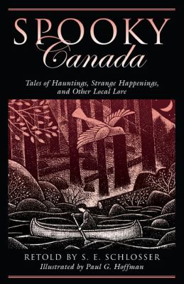 Spooky Canada : tales of hauntings, strange happenings, and other local lore