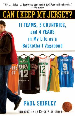 Can I keep my jersey? : 11 teams, 5 countries, and 4 years in my life as a basketball vagabond