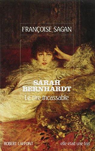 Sarah Bernhardt : le rire incassable