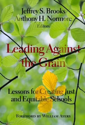 Leading against the grain : lessons for creating just and equitable schools