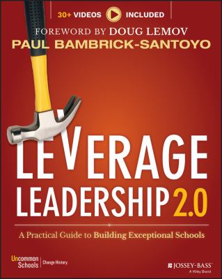 Leverage leadership 2.0 : a practical guide to building exceptional schools