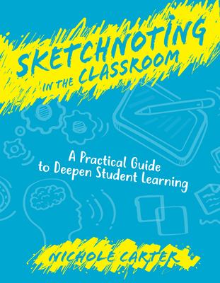 Sketchnoting in the classroom : a practical guide to deepen student learning