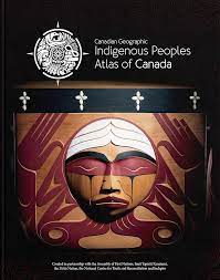 Canadian Geographic Indigenous peoples atlas of Canada