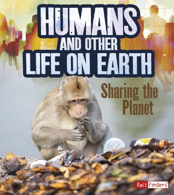 Humans and other life on Earth : sharing the planet